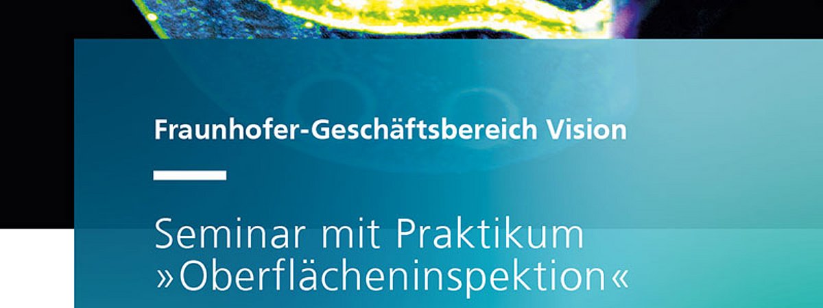 Fraunhofer Vision Seminar Oberflächeninspektion